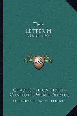 The Letter H: A Novel (1904)