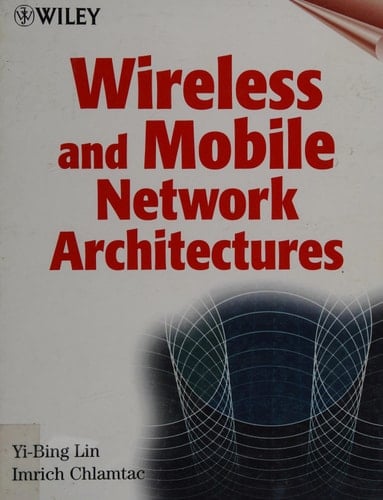 Wireless and Mobile Network Architectures