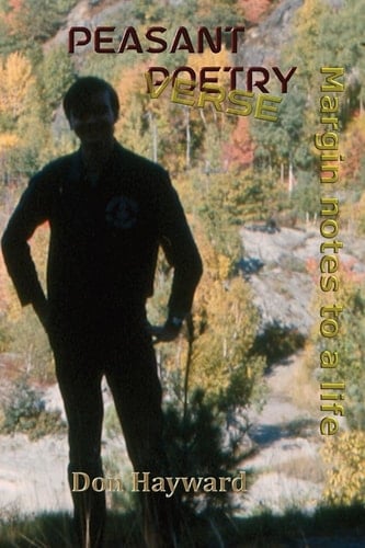 Peasant Poetry (Verse) Margin Notes to a Life