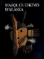 Masques eskimo d'Alaska (Art & ethnologie) (French Edition)