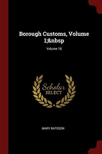 Borough Customs, Volume 1; Volume 18