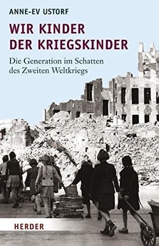 Wir Kinder der Kriegskinder
