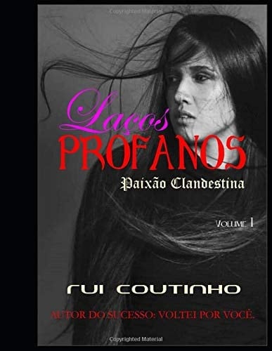 LAÇOS PROFANOS: Paixão Clandestina (Portuguese Edition)