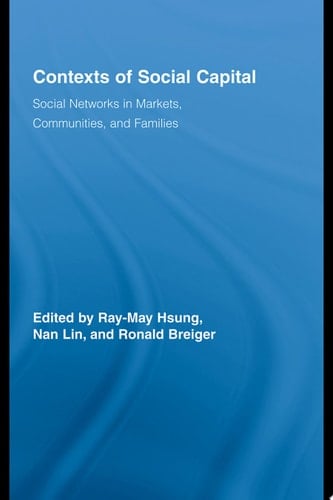 Contexts of Social Capital Social Networks in Markets, Communities and Families