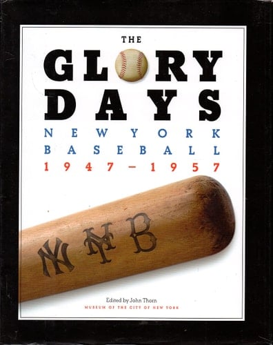 The Glory Days New York Baseball 1947-1957