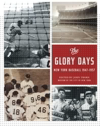 The Glory Days New York Baseball 1947-1957