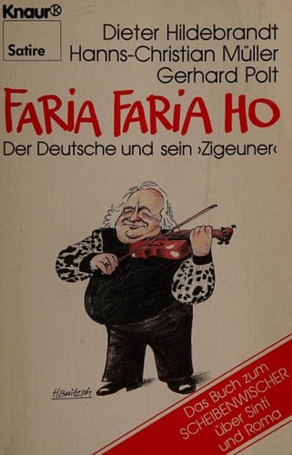 Faria Faria Ho der Deutsche und sein "Zigeuner" : das Buch zum "Scheibenwischer" über Sinti und Roma