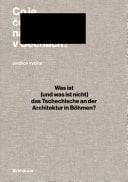 Was Ist (Und Was Ist Nicht) Das Tschechische an Der Architektur in Böhmen?: Architekturgeschichte Und Historiographie in Mitteleuropa