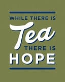 While There Is Tea, There Is Hope The Perfect Gift for Tea-Lovers