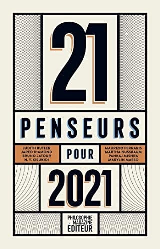 21 penseurs pour 2021 Les meilleurs essais parus dans la presse internationale