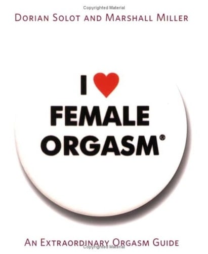 I Love Female Orgasm An Extraordinary Orgasm Guide