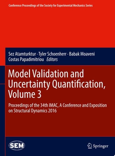 Model Validation and Uncertainty Quantification, Volume 3