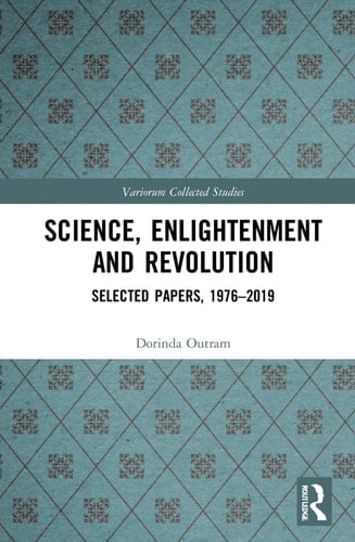 Science, Enlightenment and Revolution Selected Papers, 1976-2019