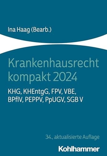 Krankenhausrecht Kompakt 2024 Khg, Khentgg, Fpv, Vbe, Bpflv, Peppv, Ppugv, Sgb V