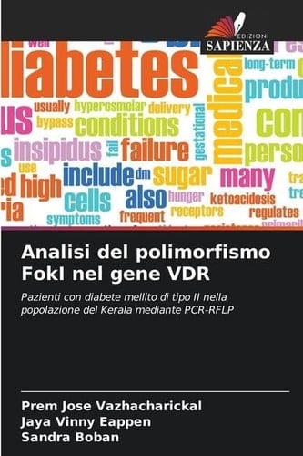 Analisi del polimorfismo FokI nel gene VDR: Pazienti con diabete mellito di tipo II nella popolazione del Kerala mediante PCR-RFLP (Italian Edition)