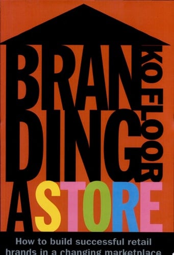 Branding a Store How to Build Successful Retail Brands in a Changing Marketplace