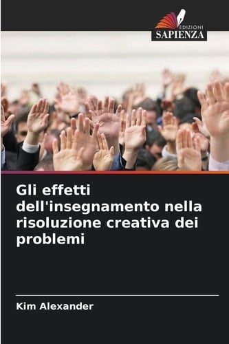 Gli effetti dell'insegnamento nella risoluzione creativa dei problemi (Italian Edition)