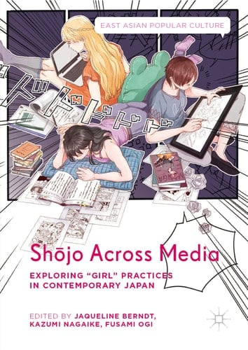 Shōjo Across Media Exploring "Girl" Practices in Contemporary Japan