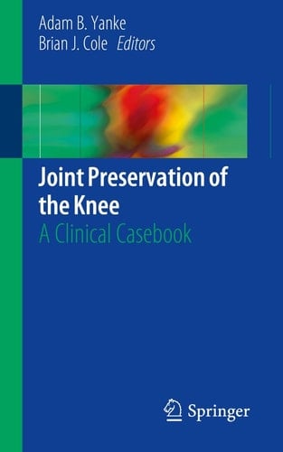 Joint Preservation of the Knee A Clinical Casebook