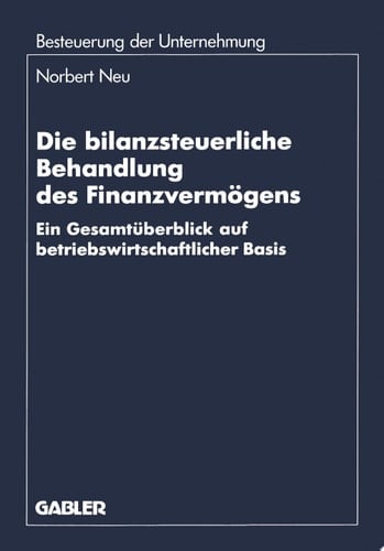 Die bilanzsteuerliche Behandlung des Finanzvermögens Ein Gesamtüberblick auf betriebswirtschaftlicher Basis