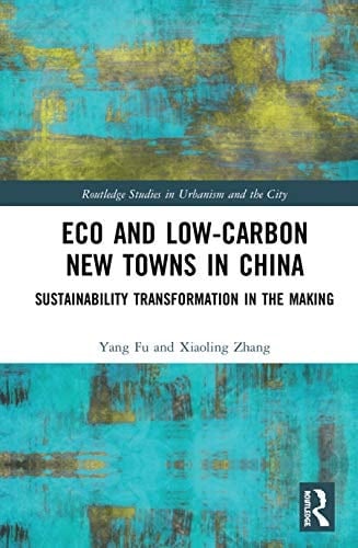 Eco and Low-carbon New Towns in China Sustainability Transformation in the Making