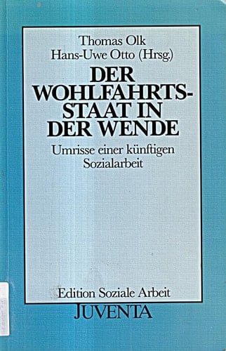 Der Wohlfahrtsstaat in der Wende Umrisse einer zukünftigen Sozialarbeit