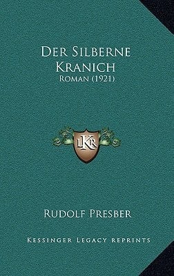 Der Silberne Kranich: Roman (1921) (German Edition)
