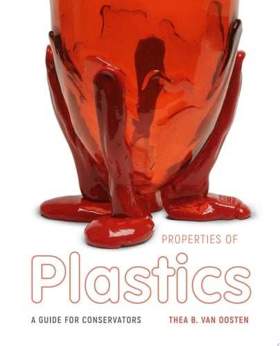 Properties of Plastics A Guide for Conservators