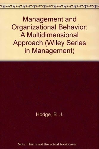 Management and Organizational Behavior: A Multidimensional Approach (Wiley Series in Management)