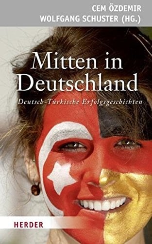 Mitten in Deutschland deutsch-türkische Erfolgsgeschichten