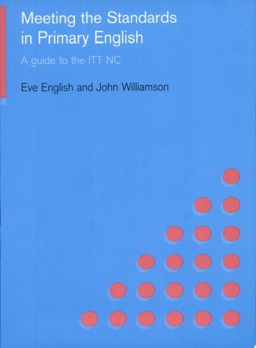 Meeting the Standards in Primary English A Guide to the ITT NC