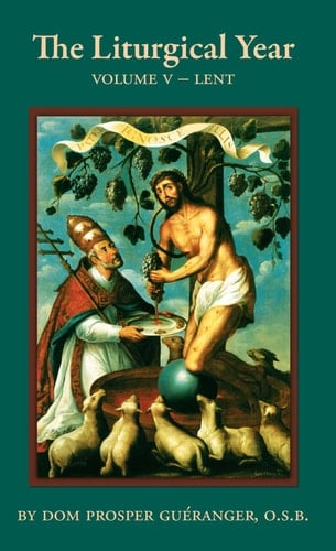 The Liturgical Year - Vol. V Lent