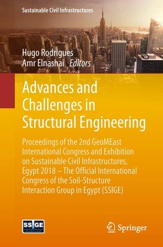 Advances and Challenges in Structural Engineering Proceedings of the 2nd GeoMEast International Congress and Exhibition on Sustainable Civil Infrastructures, Egypt 2018 – The Official International Congress of the Soil-Structure Interaction Group in Egypt (SSIGE)