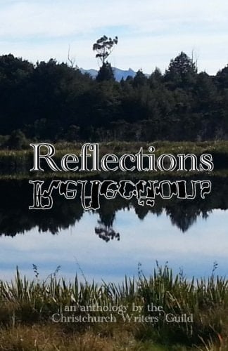 Reflections An Anthology from the Christchurch Writers' Guild