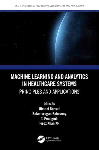 Machine Learning and Analytics in Healthcare Systems Principles and Applications