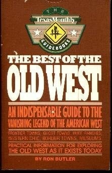 Best of the Old West An Indispensable Guide to the Vanishing Legend of the American West