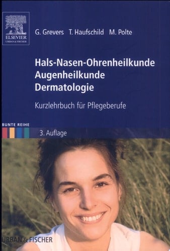 Hals-Nasen-Ohrenheilkunde, Augenheilkunde, Dermatologie Kurzlehrbuch für Pflegeberufe