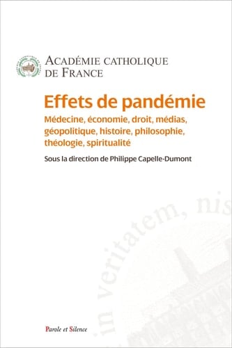 Effets de pandémie médecine, économie, droit, médias, géopolitique, histoire, philosophie, théologie, spiritualité