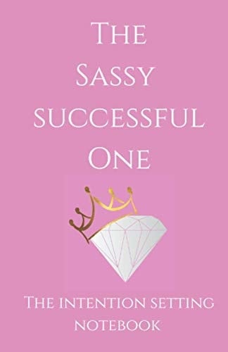 The Intention Setting Notebook The Sassy Successful One