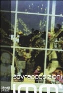 Sovrapposizioni. Memoria, trasparenze, accostamenti