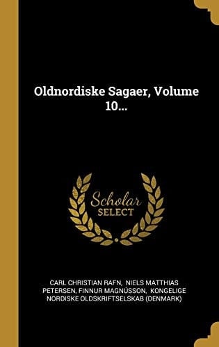 Oldnordiske Sagaer, Volume 10...