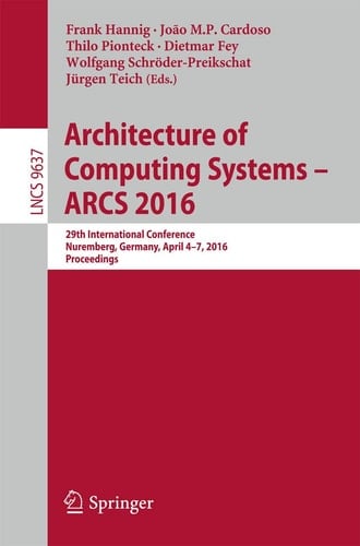 Architecture of Computing Systems -- ARCS 2016 29th International Conference, Nuremberg, Germany, April 4-7, 2016, Proceedings