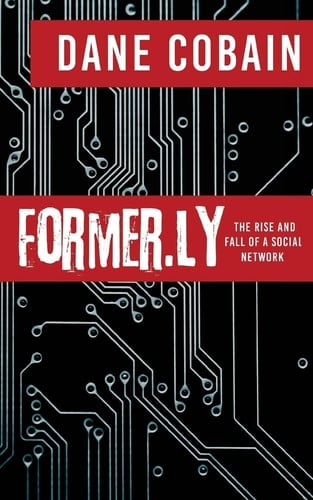 Former. Ly The Rise and Fall of a Social Network