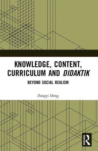Knowledge, Content, Curriculum and Didaktik Beyond Social Realism