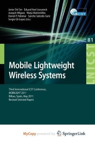 Mobile Lightweight Wireless Systems Third International ICST Conference, MOBILIGHT 2011, Bilbao, Spain, May 9-10, 2011, Revised Selected Papers