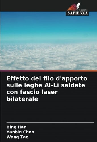 Effetto del filo d'apporto sulle leghe Al-Li saldate con fascio laser bilaterale (Italian Edition)