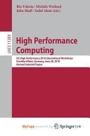 High Performance Computing ISC High Performance 2018 International Workshops, Frankfurt/Main, Germany, June 28, 2018, Revised Selected Papers