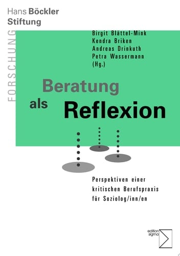 Beratung als Reflexion Perspektiven einer kritischen Berufspraxis für Soziolog/inn/en
