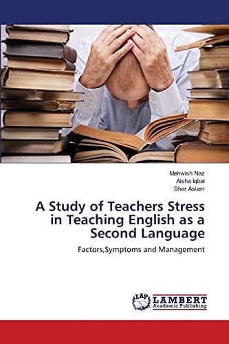 A Study of Teachers Stress in Teaching English As a Second Language