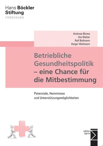 Betriebliche Gesundheitspolitik - eine Chance für die Mitbestimmung Potenziale, Hemmnisse und Unterstützungsmöglichkeiten
